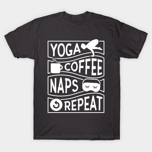 Yoga Coffee Naps Repeat T-Shirt by teesinc